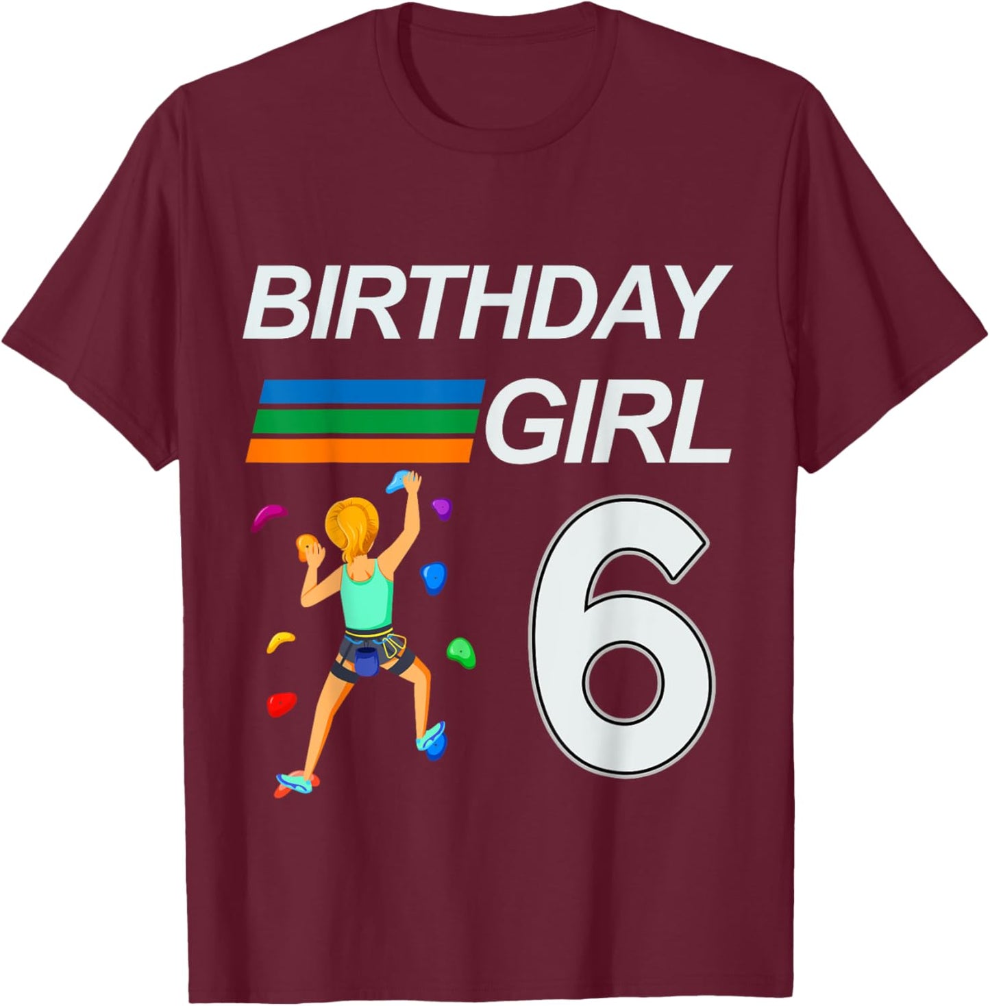 6 Years Old Birthday Bouldering Rock Climbing for Girls T-Shirt - T-Shirt | Maroon