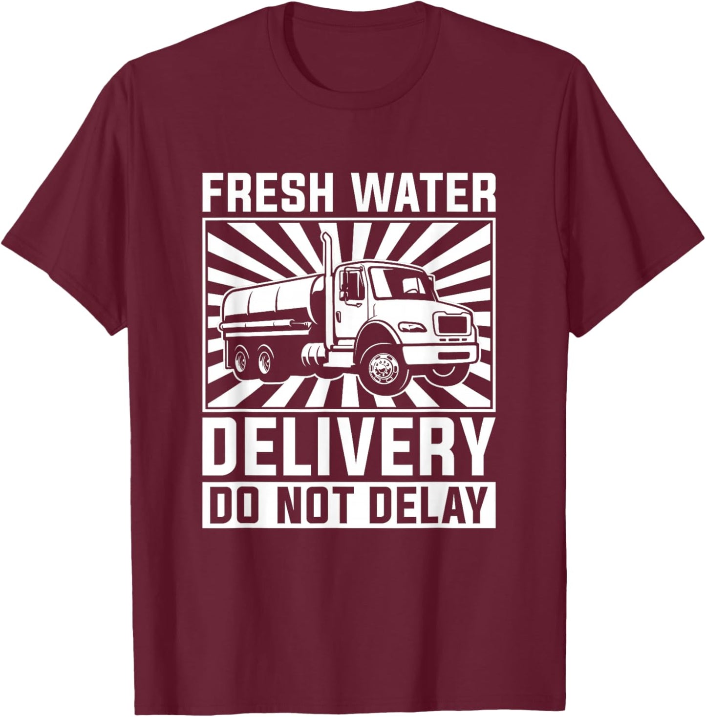 Truck Driver Tanker Trucker - Big Rig Water Truck Driver T-Shirt - T-Shirt | Maroon