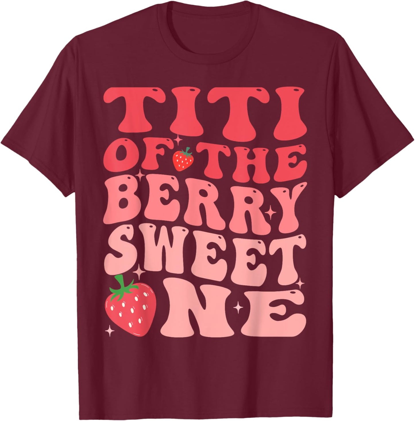 Titi Of The Berry Sweet One 1st Birthday Strawberry T-Shirt - T-Shirt | Maroon