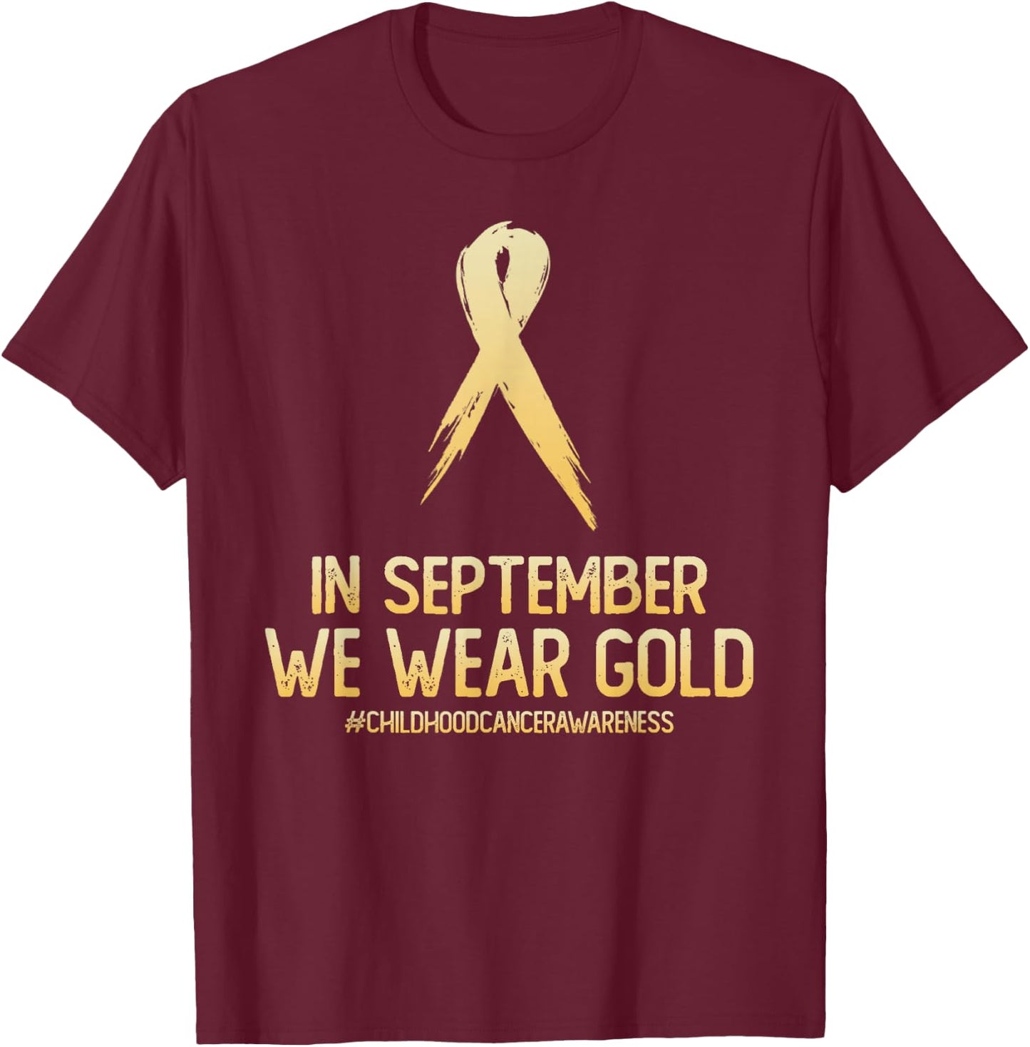 Childhood Cancer Awareness Month In September We Wear Gold T-Shirt - T-Shirt | Maroon