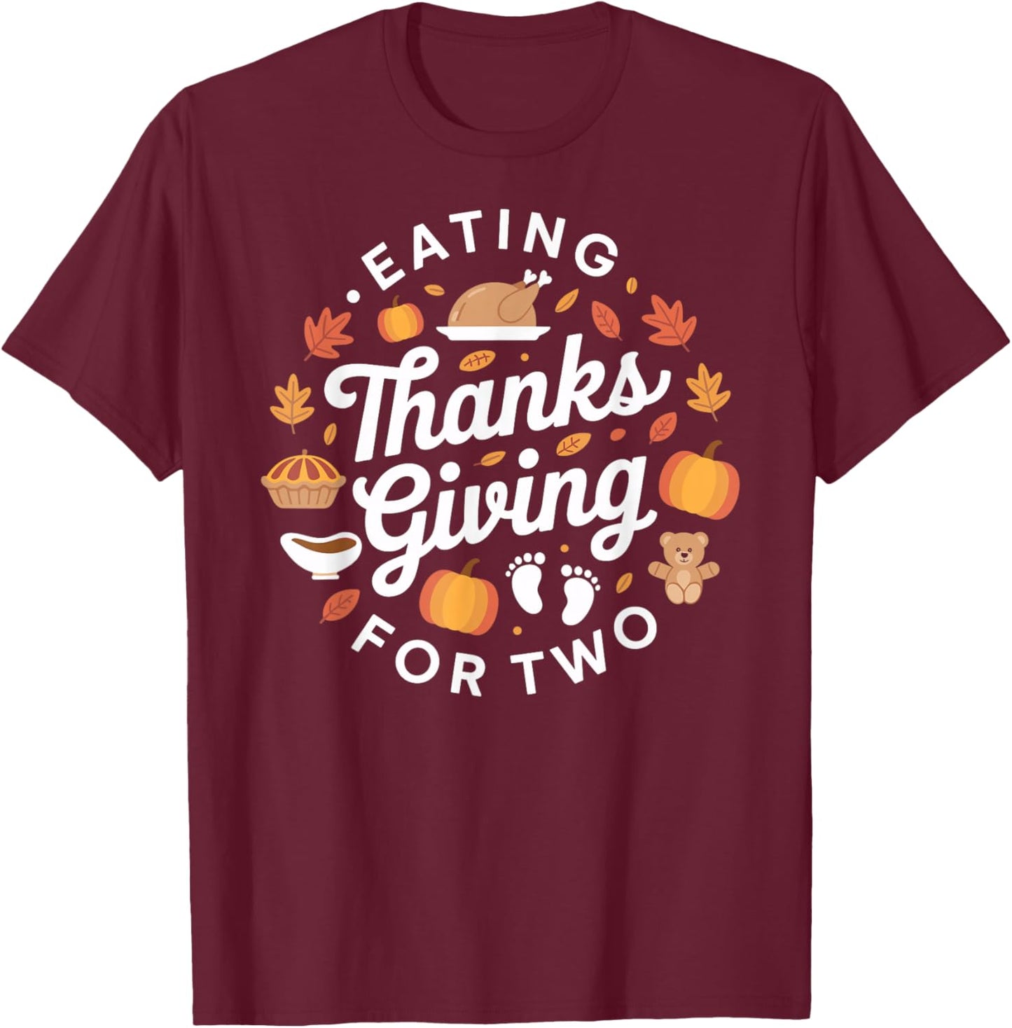 Eating for Two Funny Thanksgiving Maternity Pregnancy T-Shirt - T-Shirt | Maroon