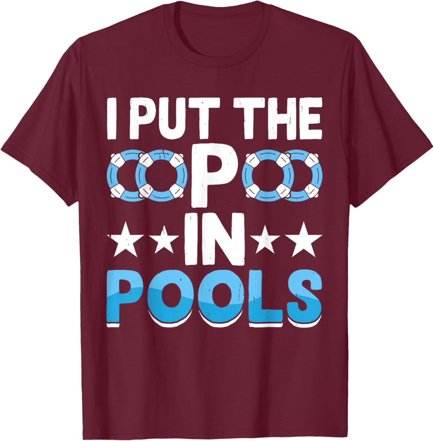 I Put The P In Pools T-Shirt - T-Shirt | Maroon