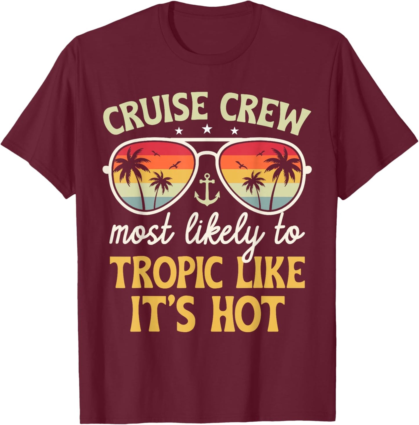 Most Likely Tropic Like It's Hot Matching Family Cruise 2025 T-Shirt - T-Shirt | Maroon