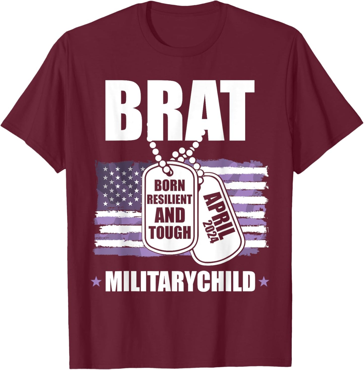 Brat Born Resilient And Tough Military Child 2024 T-Shirt - T-Shirt | Maroon