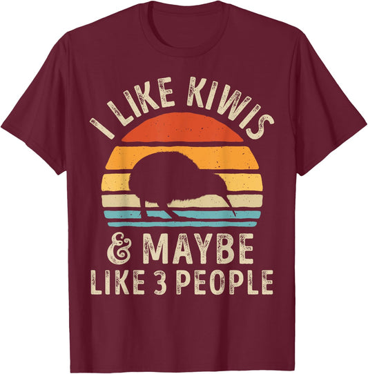 I Like Kiwis and Maybe 3 People Funny Kiwi Retro Vintage T-Shirt - T-Shirt | Maroon