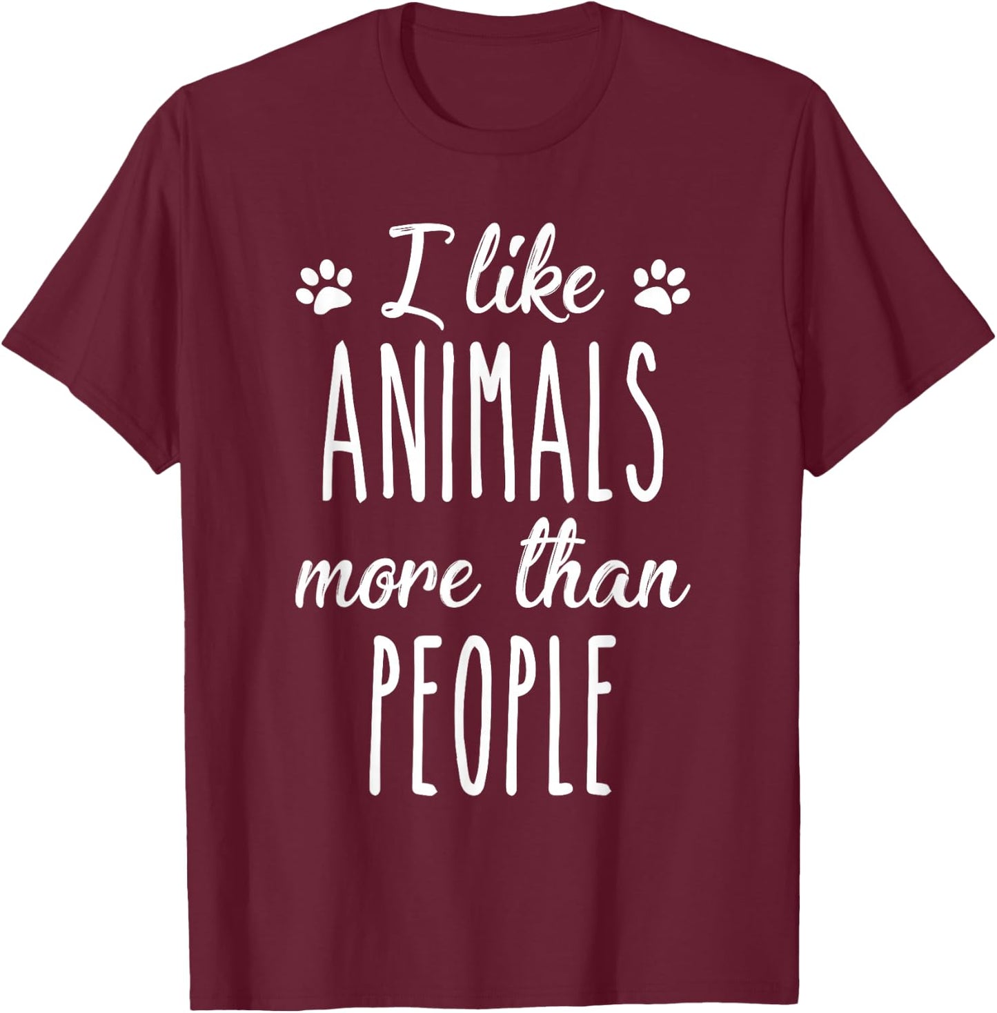 I Like Animals More Than People Animal Welfare Animal Lovers T-Shirt - T-Shirt | Maroon