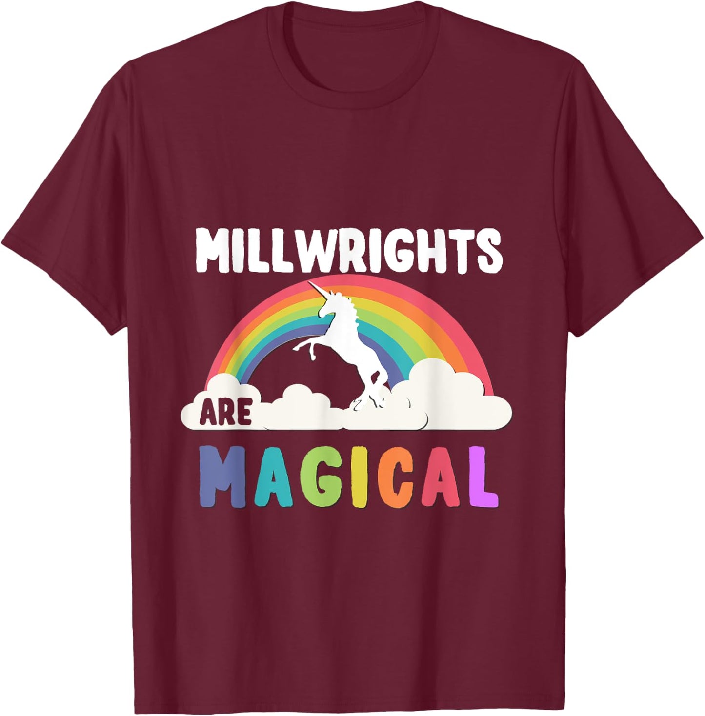 Millwrights Are Magical T-Shirt - T-Shirt | Maroon