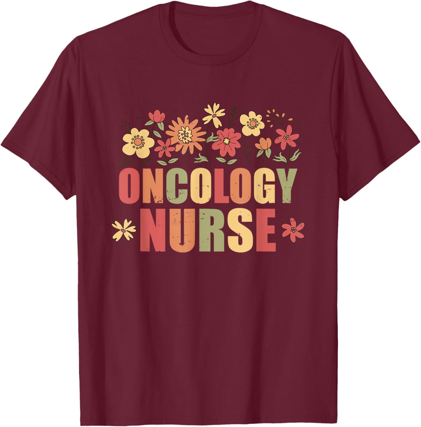 Oncology Nurse Nurses Cancer Nursing Oncology Nurse T-Shirt - T-Shirt | Maroon