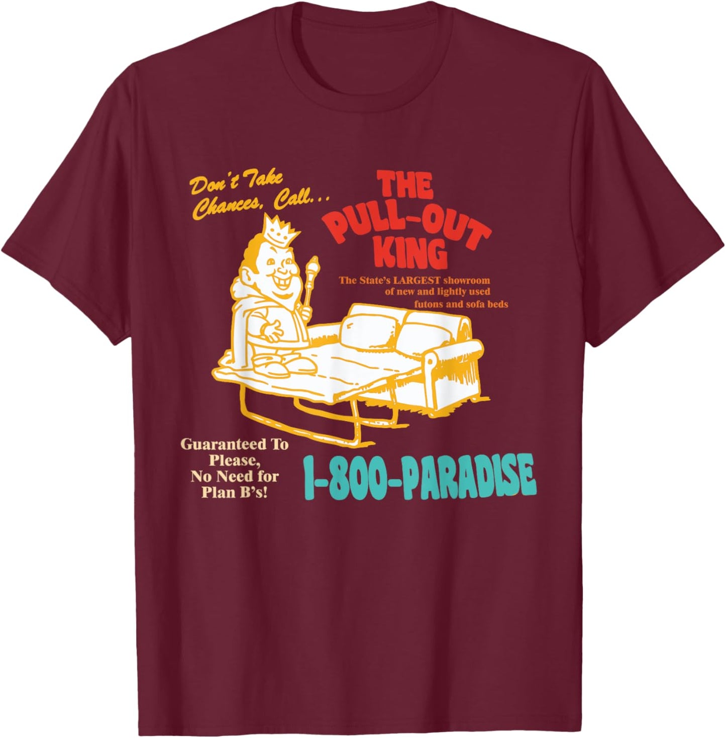 Don’t Take Chance, Call…The Pull-out King Apparel T-Shirt - T-Shirt | Maroon