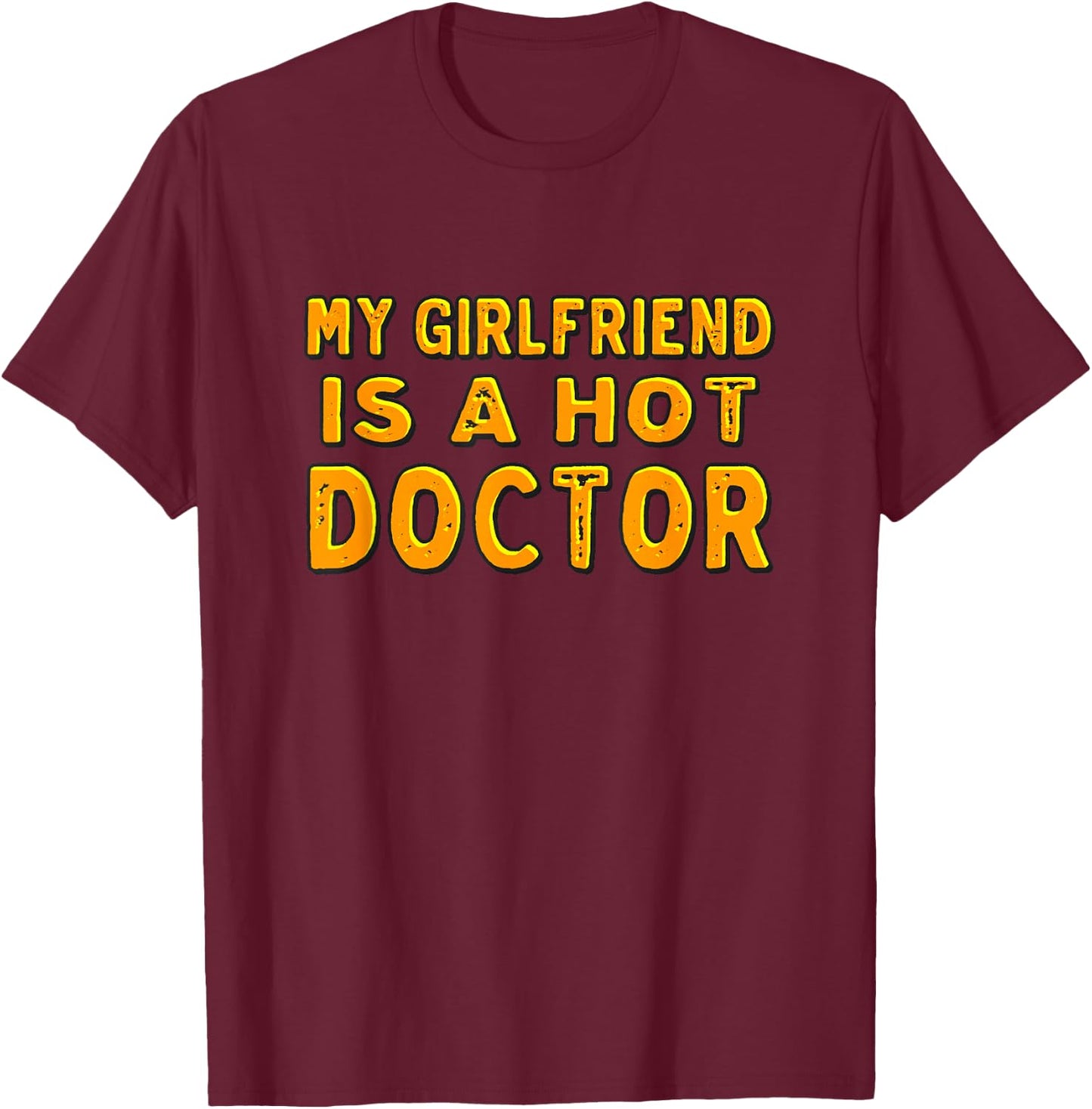 My Girlfriend Is A Hot Doctor T-Shirt - T-Shirt | Maroon
