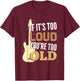 If It's Too Loud You're Too Old Gift A Guitar Player T-Shirt - T-Shirt | Maroon