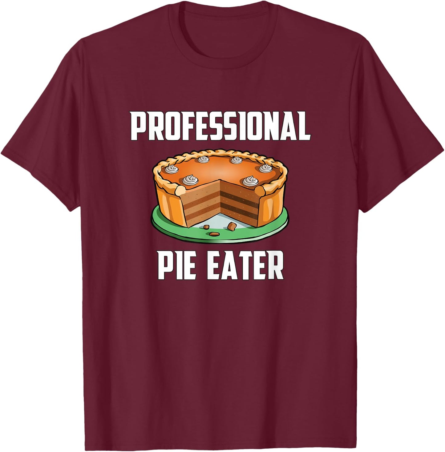 Professional Pie Eater Thanksgiving Pumpkin Spice Gifts T-Shirt - T-Shirt | Maroon
