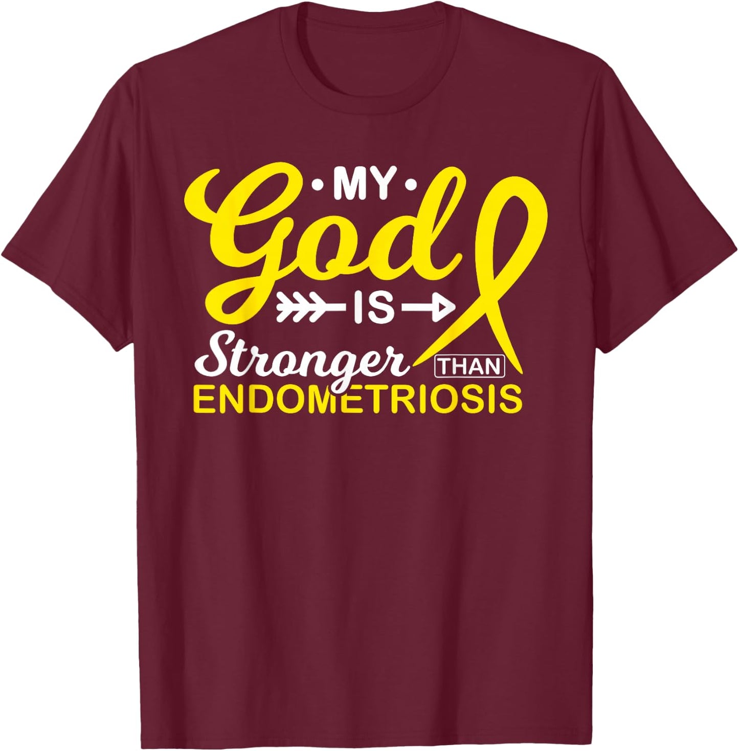 My God is Stronger Than Endometriosis Awareness Warrior T-Shirt - T-Shirt | Maroon