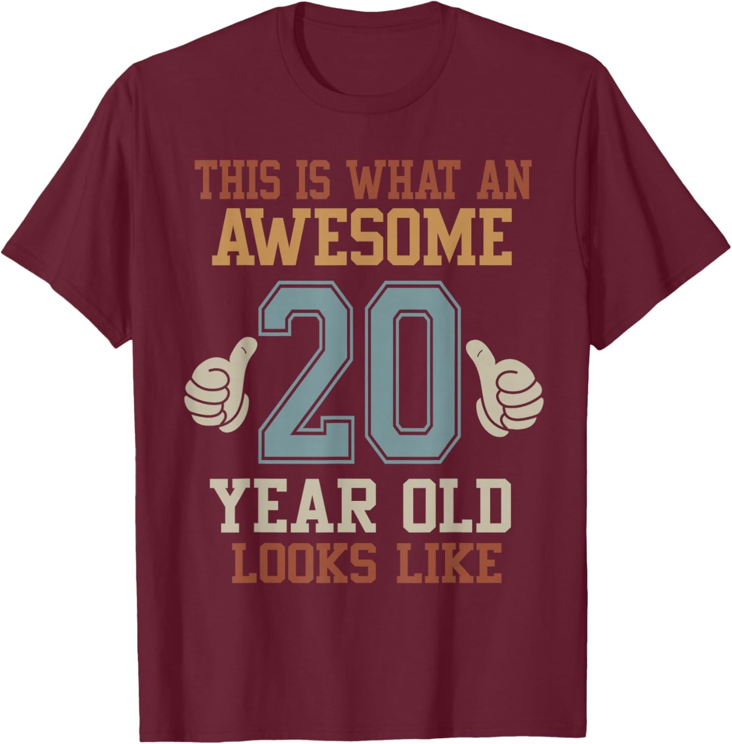 This Is What an Awesome 20 Year Old Looks Like 20th Birthday T-Shirt - T-Shirt | Maroon