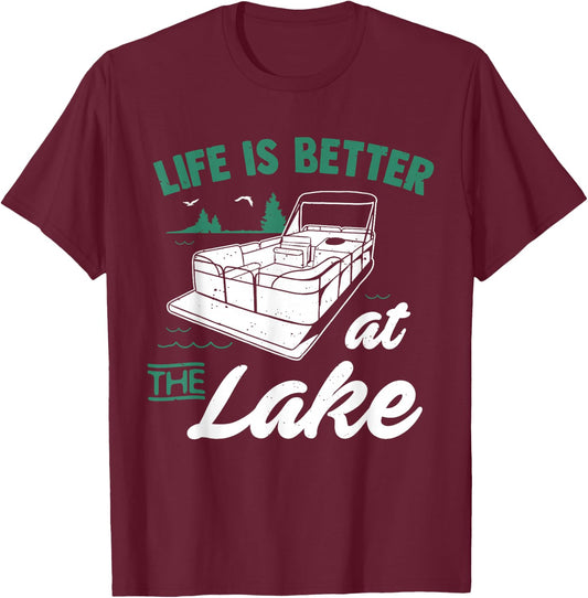 Life Is Better At The Lake - Pontoon Boat Gift T-Shirt - T-Shirt | Maroon