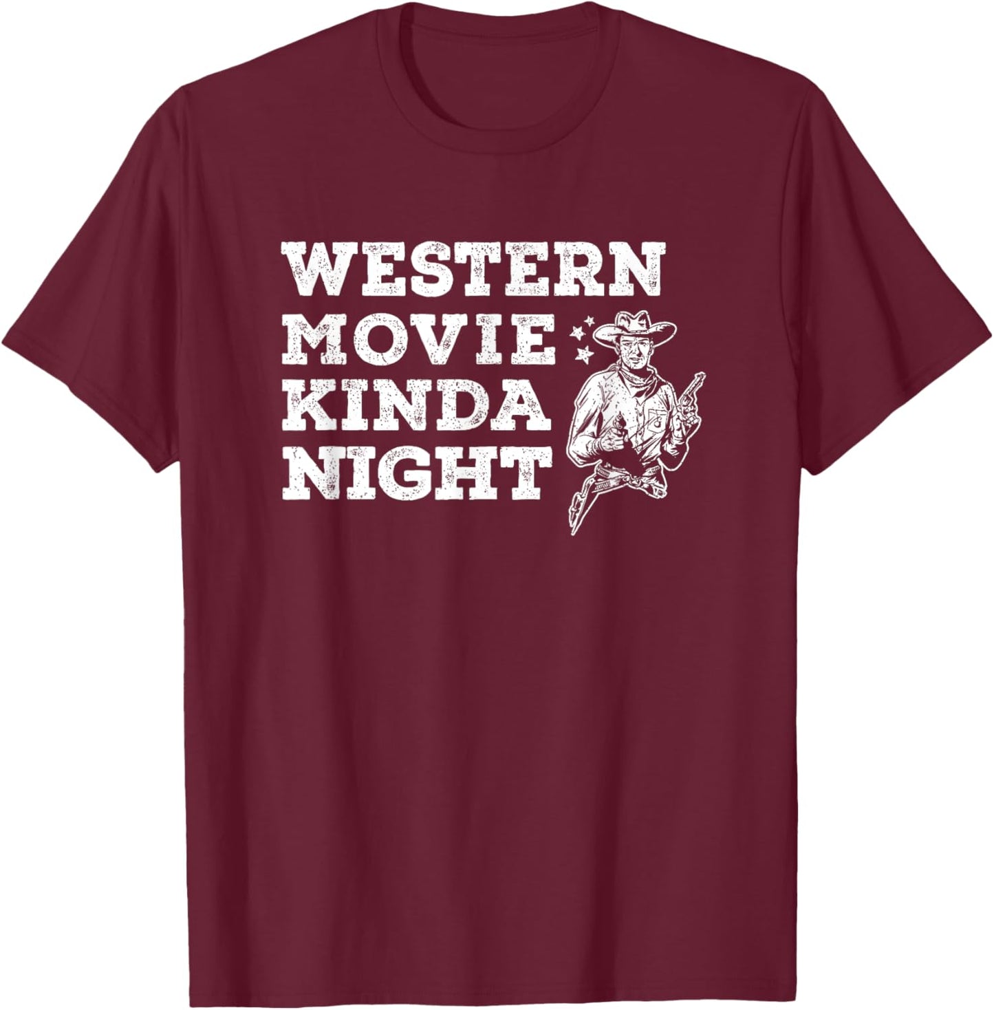 Western Movie Kinda Night Old Wild West Cowboys Binge Watch T-Shirt - T-Shirt | Maroon