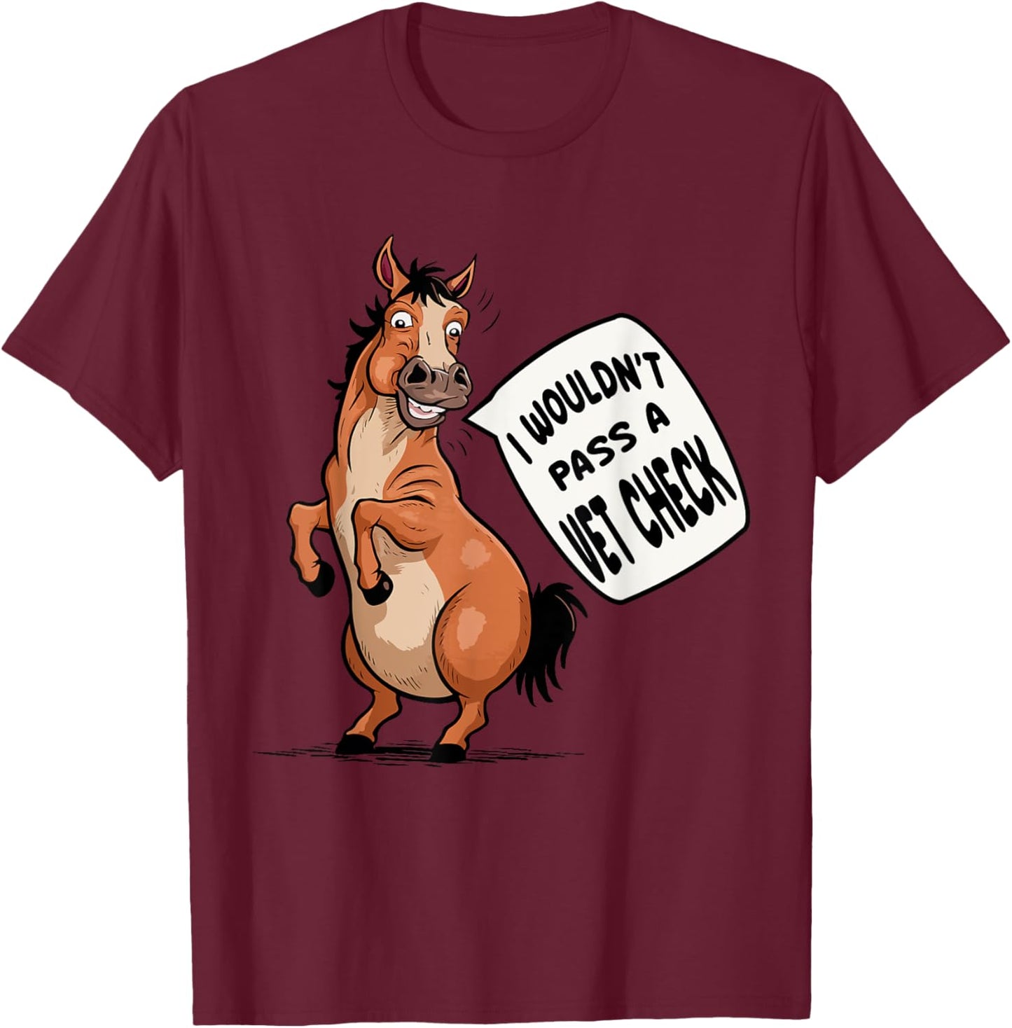 I wouldn't pass a Vet Check Equestrian Horse Lover Quotes T-Shirt - T-Shirt | Maroon