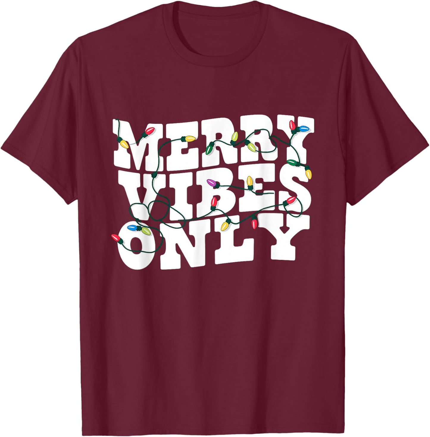 Merry Vibes Only Christmas Lights Holiday T-Shirt - T-Shirt | Maroon