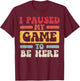 Gamer I Paused My Game Vintage Gaming Men Boys Kids Youth T-Shirt - T-Shirt | Maroon