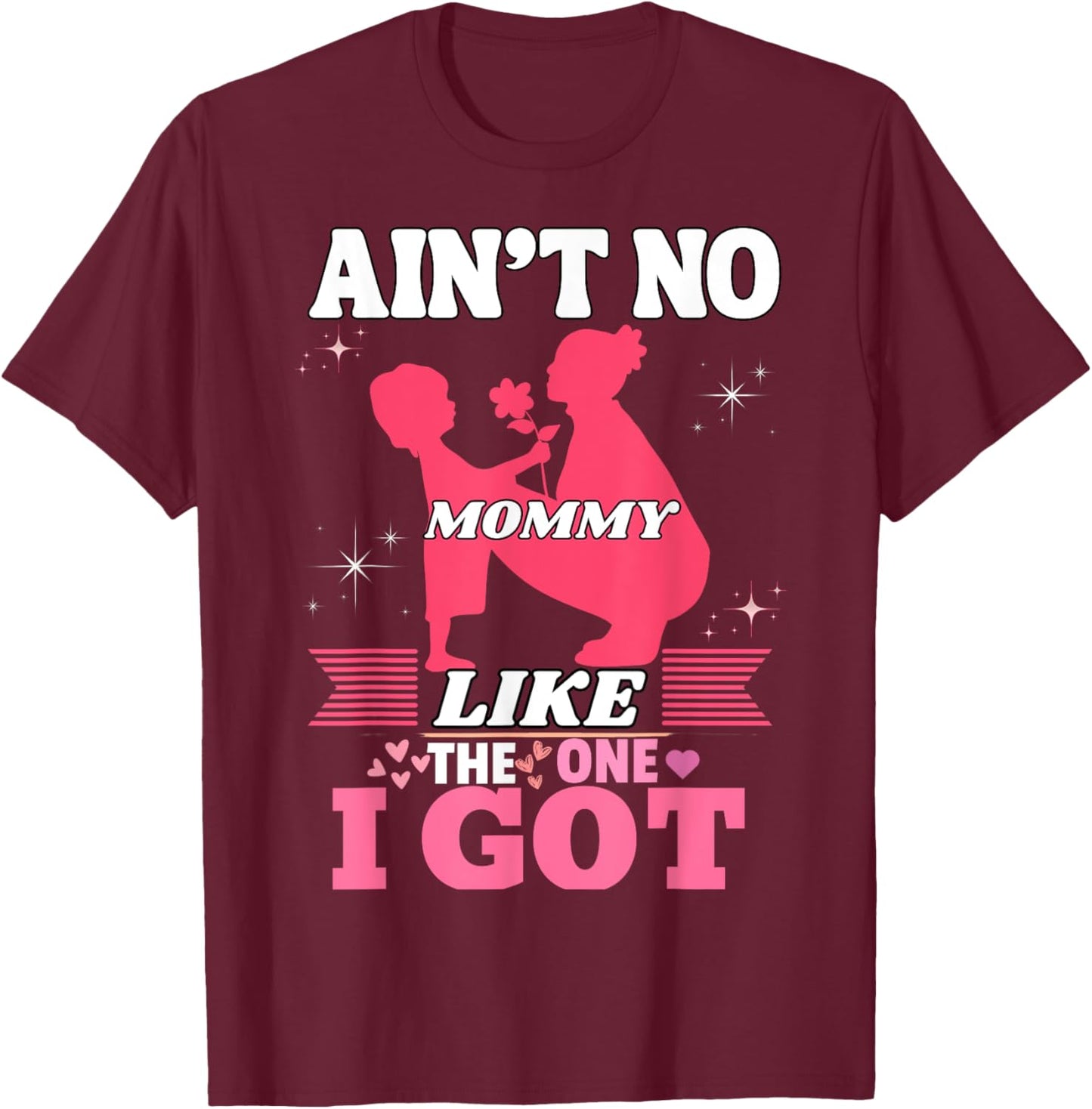 Ain't No Mama Like the One I Got Toddler T-Shirt - T-Shirt | Maroon