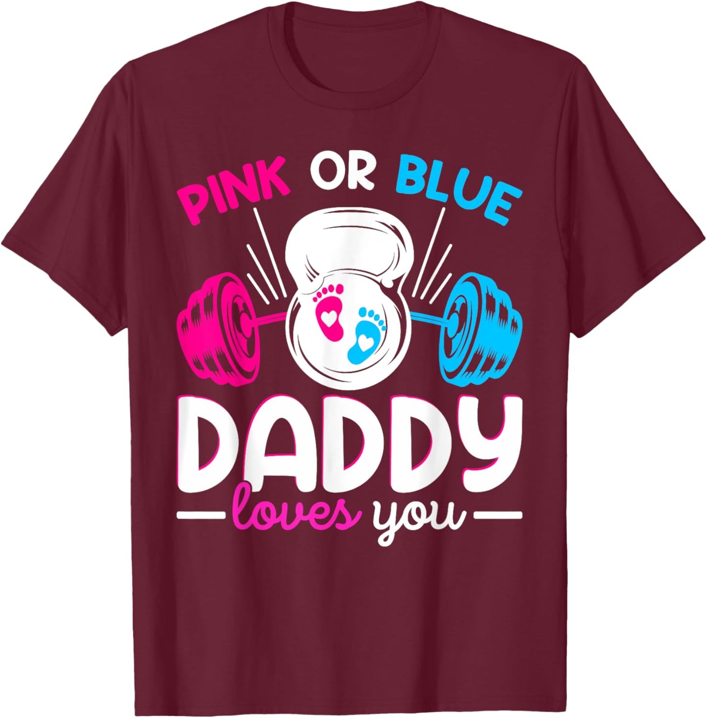 Weightlifting Gender Reveal Pink or Blue Daddy Loves You T-Shirt - T-Shirt | Maroon