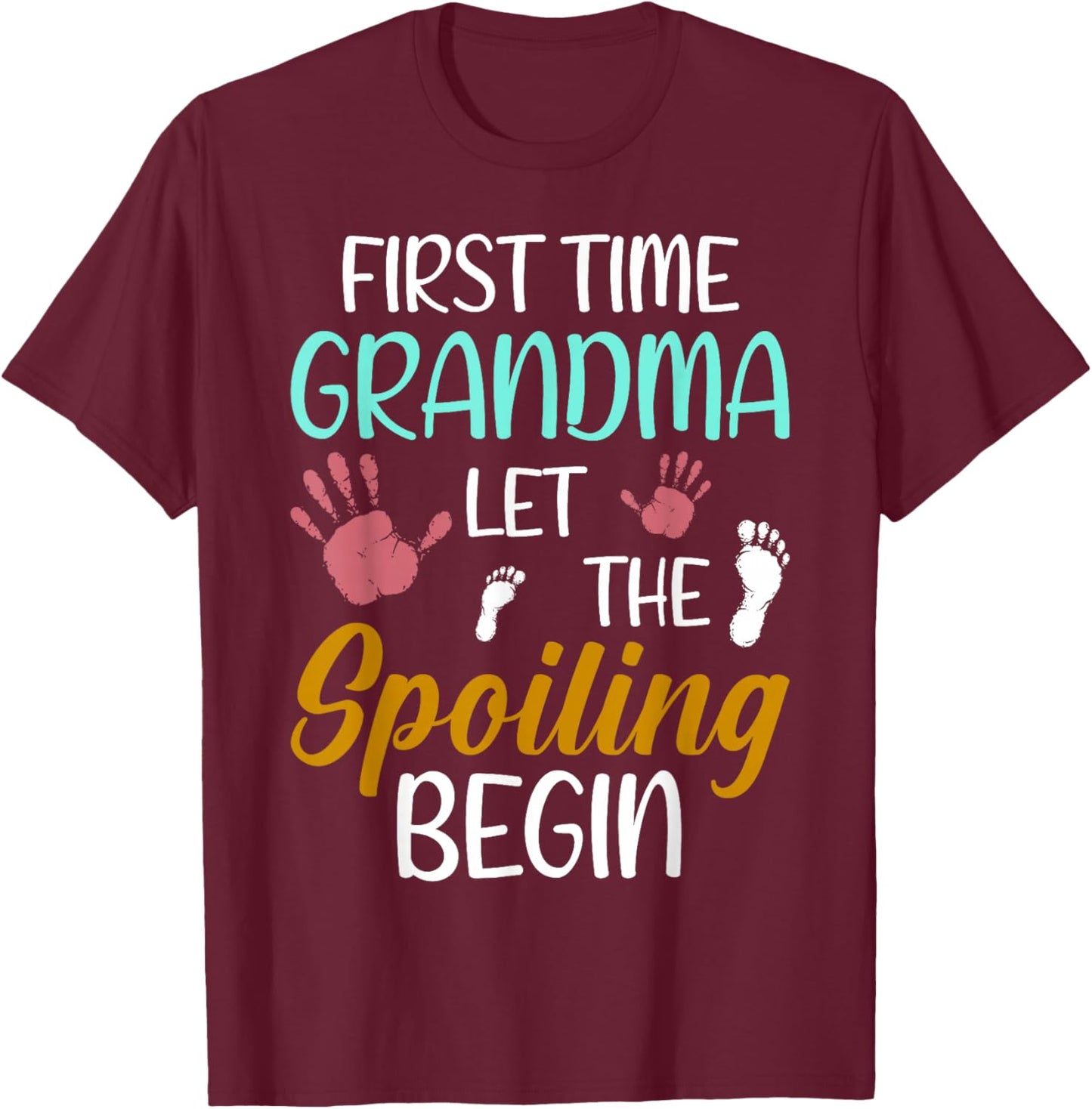 Grandma Let The Spoiling Begin First Time Grandma T-Shirt - T-Shirt | Maroon