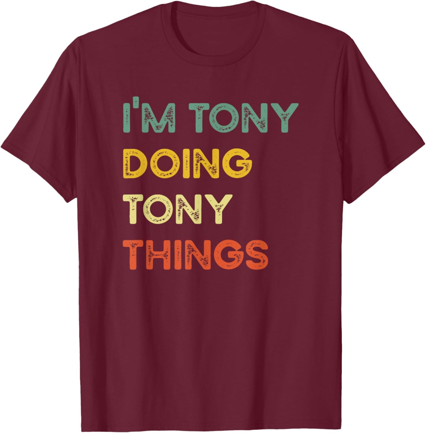 I'm Tony Doing Tony Things Funny Christmas Idea T-Shirt - T-Shirt | Maroon