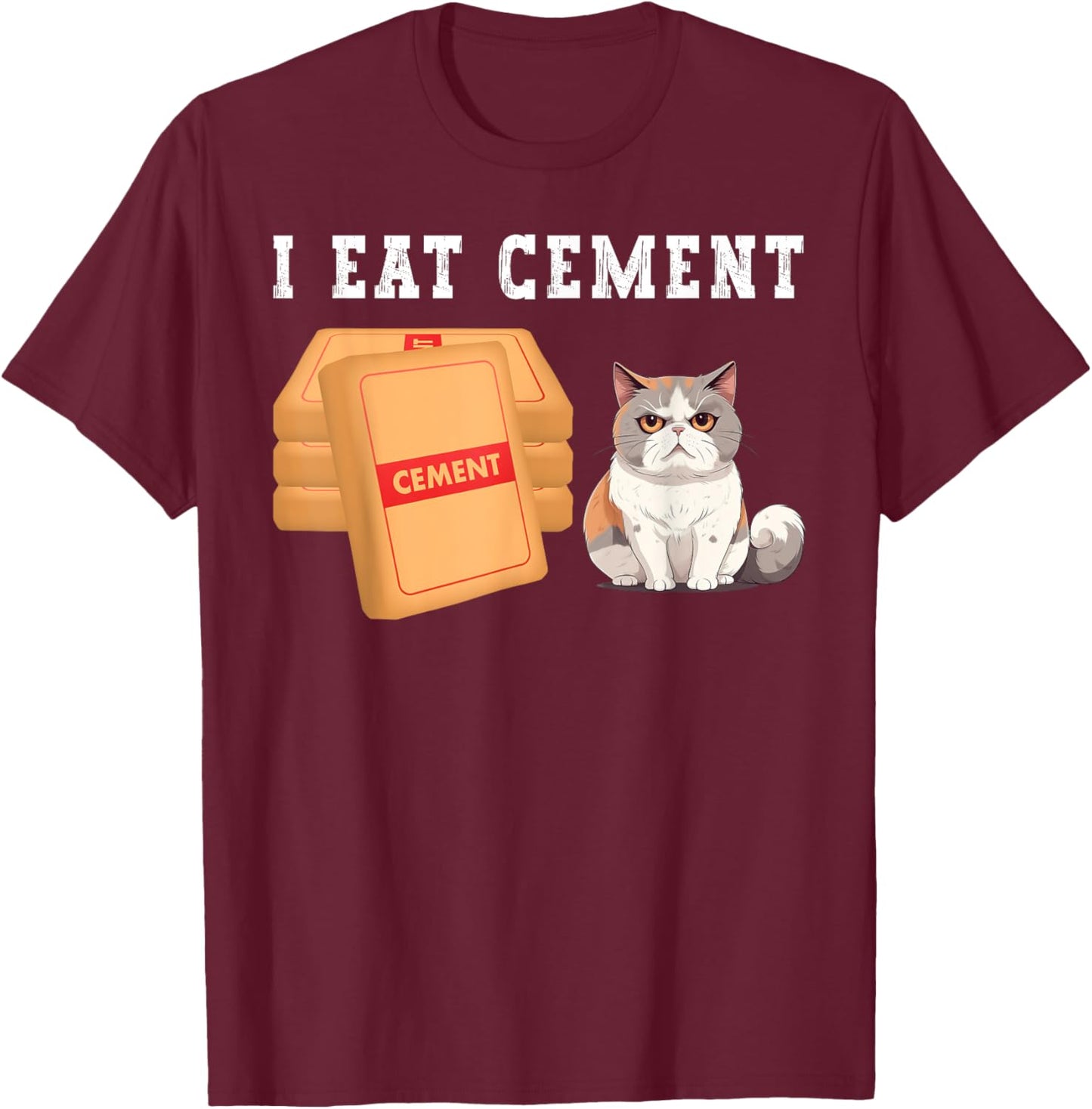 I Eat Cement Funny Cat Meme Humorous Joke Cat Lover T-Shirt - T-Shirt | Maroon