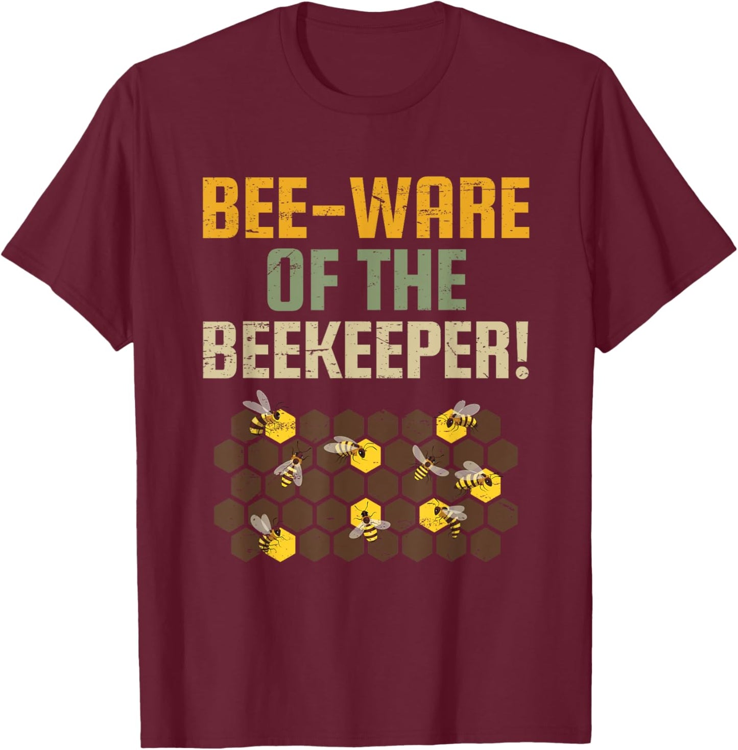 Bee-ware of the Beekeeper for Nature Enthusiasts T-Shirt - T-Shirt | Maroon
