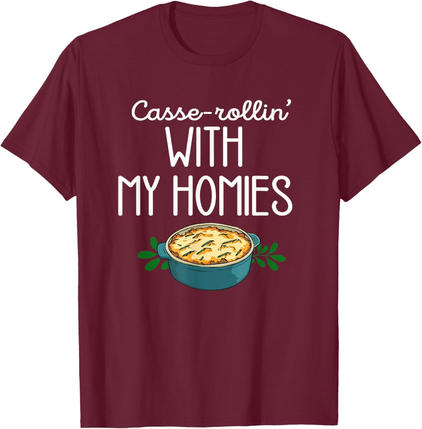Thanksgiving Foods Matching Casse Rollin With My Homies T-Shirt - T-Shirt | Maroon