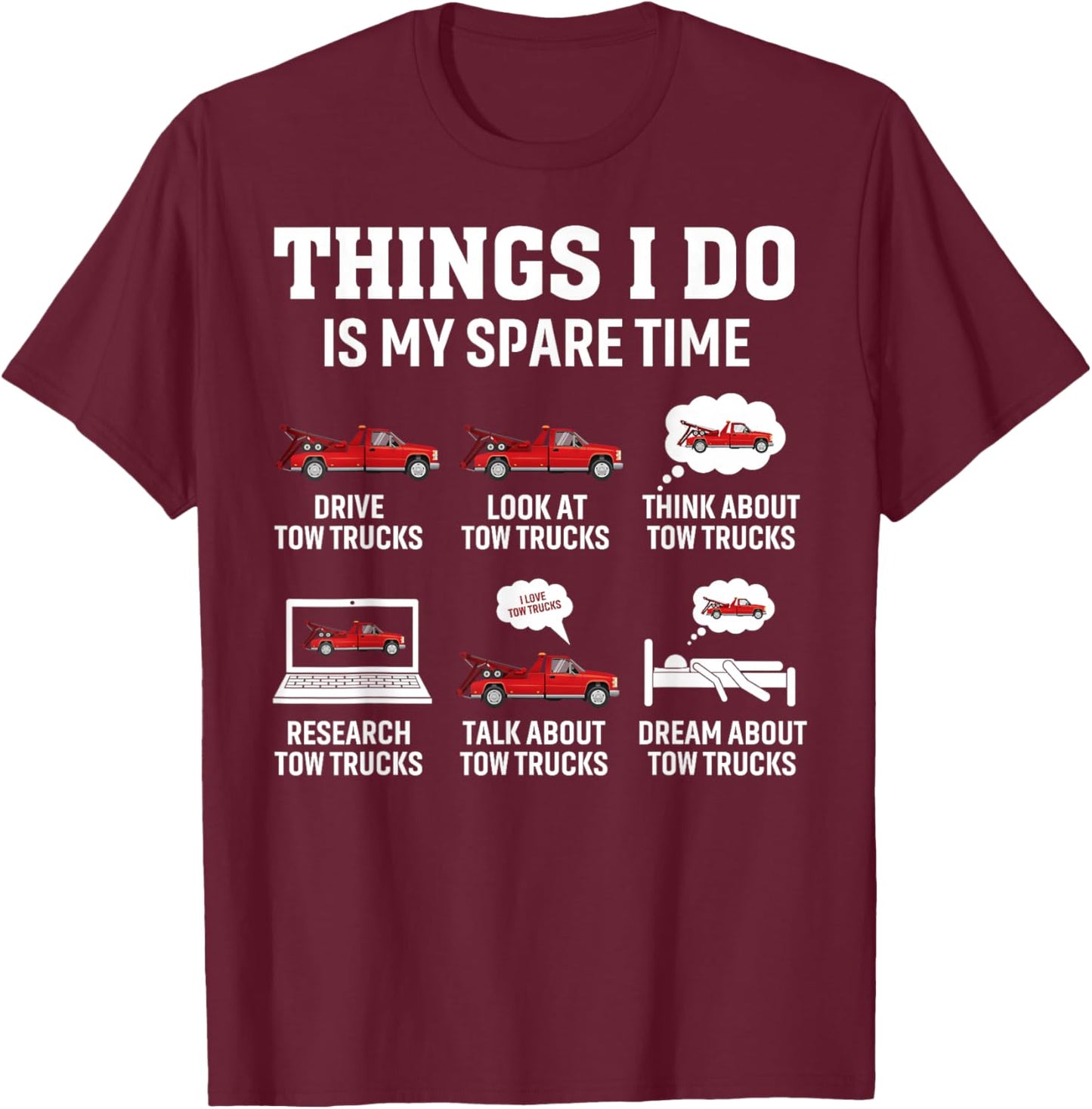 Tow Truck Driver Towing Operator Things I Do Funny Tow Truck T-Shirt - T-Shirt | Maroon