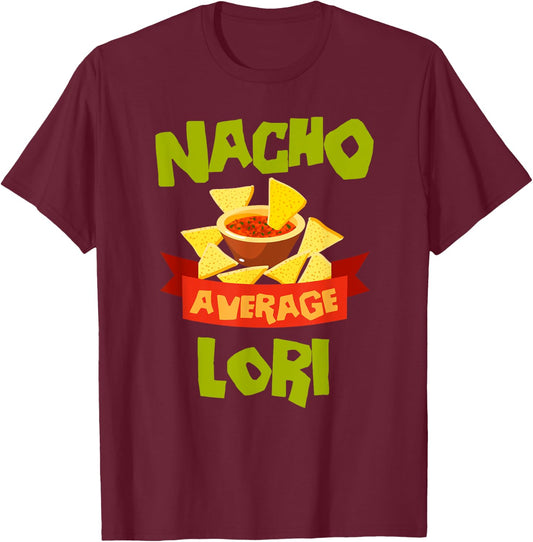 NACHO AVERAGE LORI Funny Birthday Personalized Name Gift T-Shirt - T-Shirt | Maroon