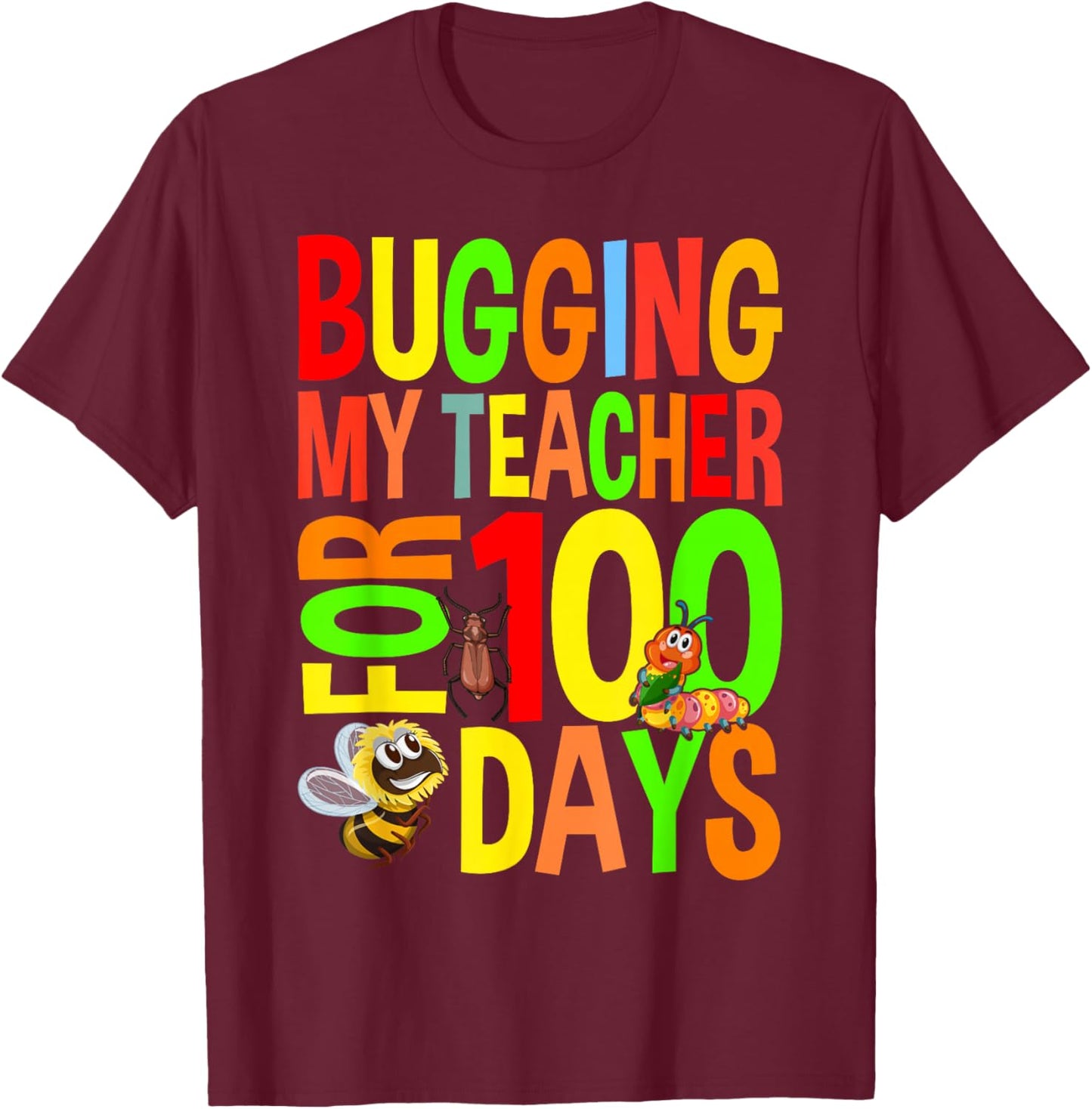 Bugging My Teacher For 100 Days Funny 100 Days Of School T-Shirt - T-Shirt | Maroon