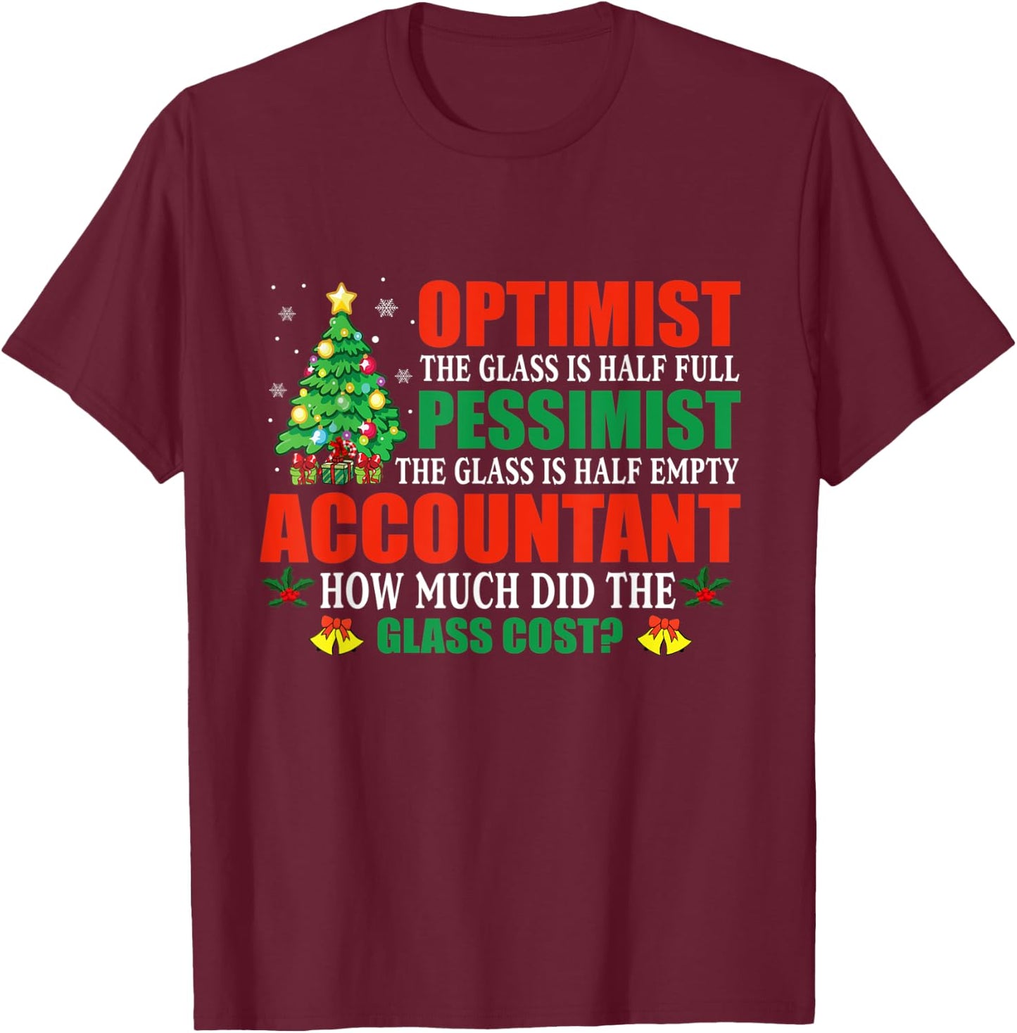 Optimist Pessimist Christmas Accounting Funny T-Shirt - T-Shirt | Maroon