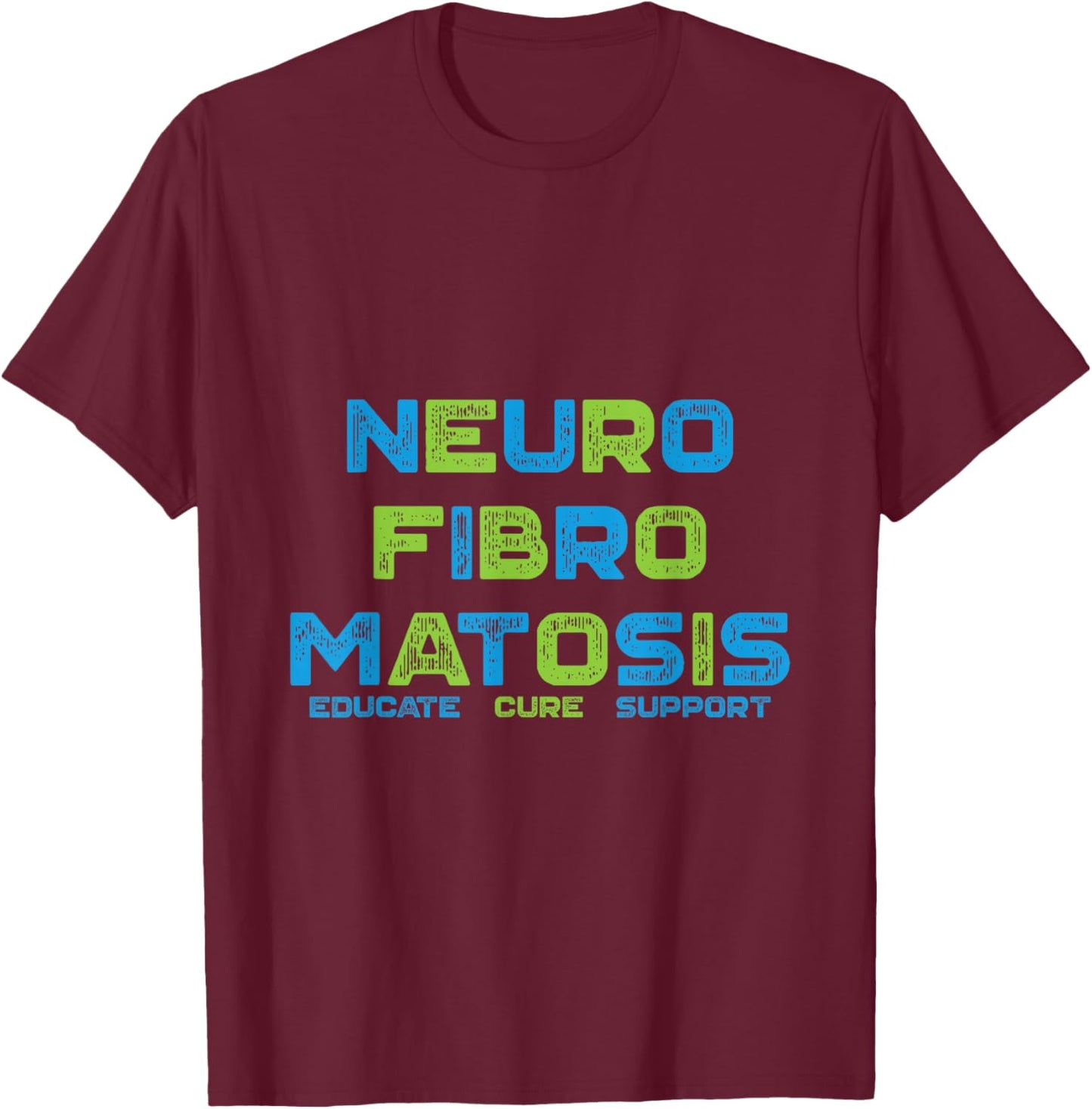 Neurofibromatosis NF Awareness Educate Cure Support T-Shirt - T-Shirt | Maroon