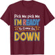 Pick Me I'm Ready To Come On Down Enthusiastic Phrase Funny T-Shirt - T-Shirt | Maroon