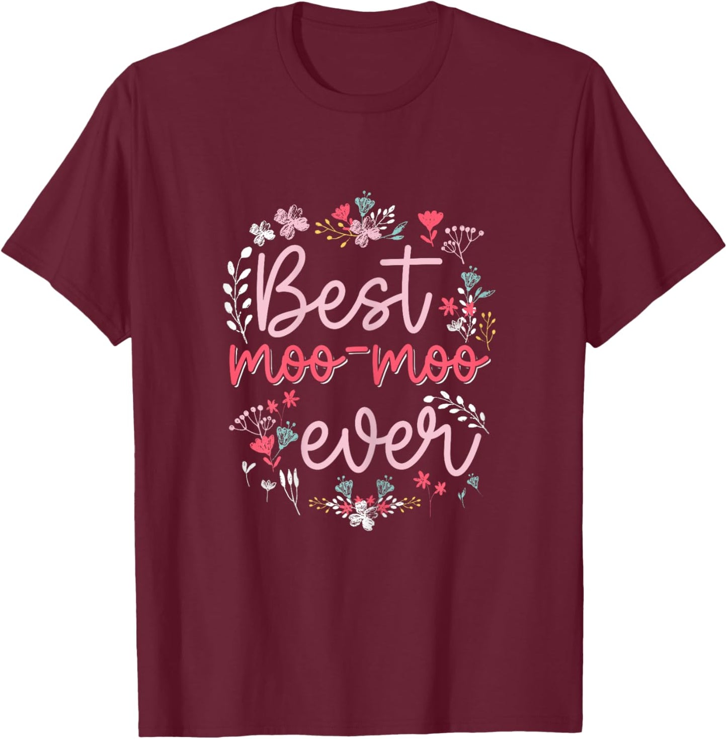 Best Moo Moo Ever - Cute Floral Mom Grandma Mothers day T-Shirt - T-Shirt | Maroon