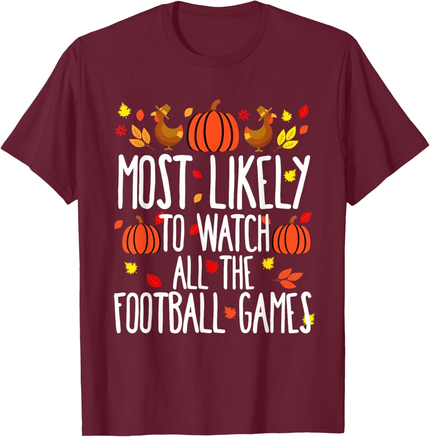 Most Likely To Watch Football Family Matching Thanksgiving T-Shirt - T-Shirt | Maroon