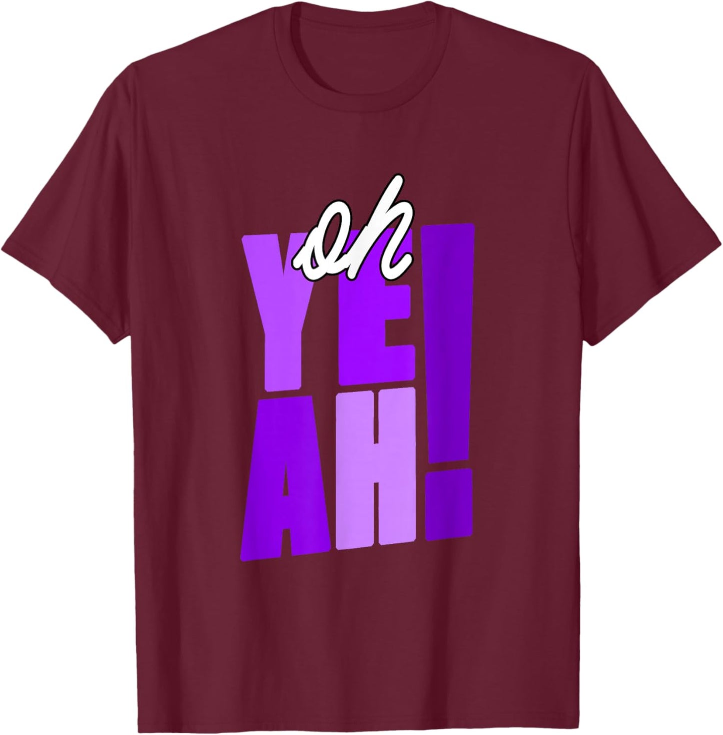 Purple Oh Yeah! Violet Purple Graphic T-Shirt - T-Shirt | Maroon
