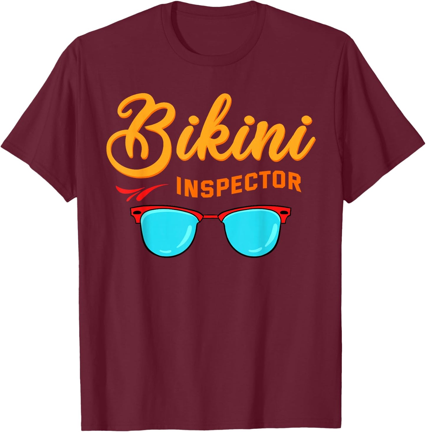 Bikini Inspector Shirt Summer Season Swimsuit Beach Gift Men Women T-Shirt - T-Shirt | Maroon