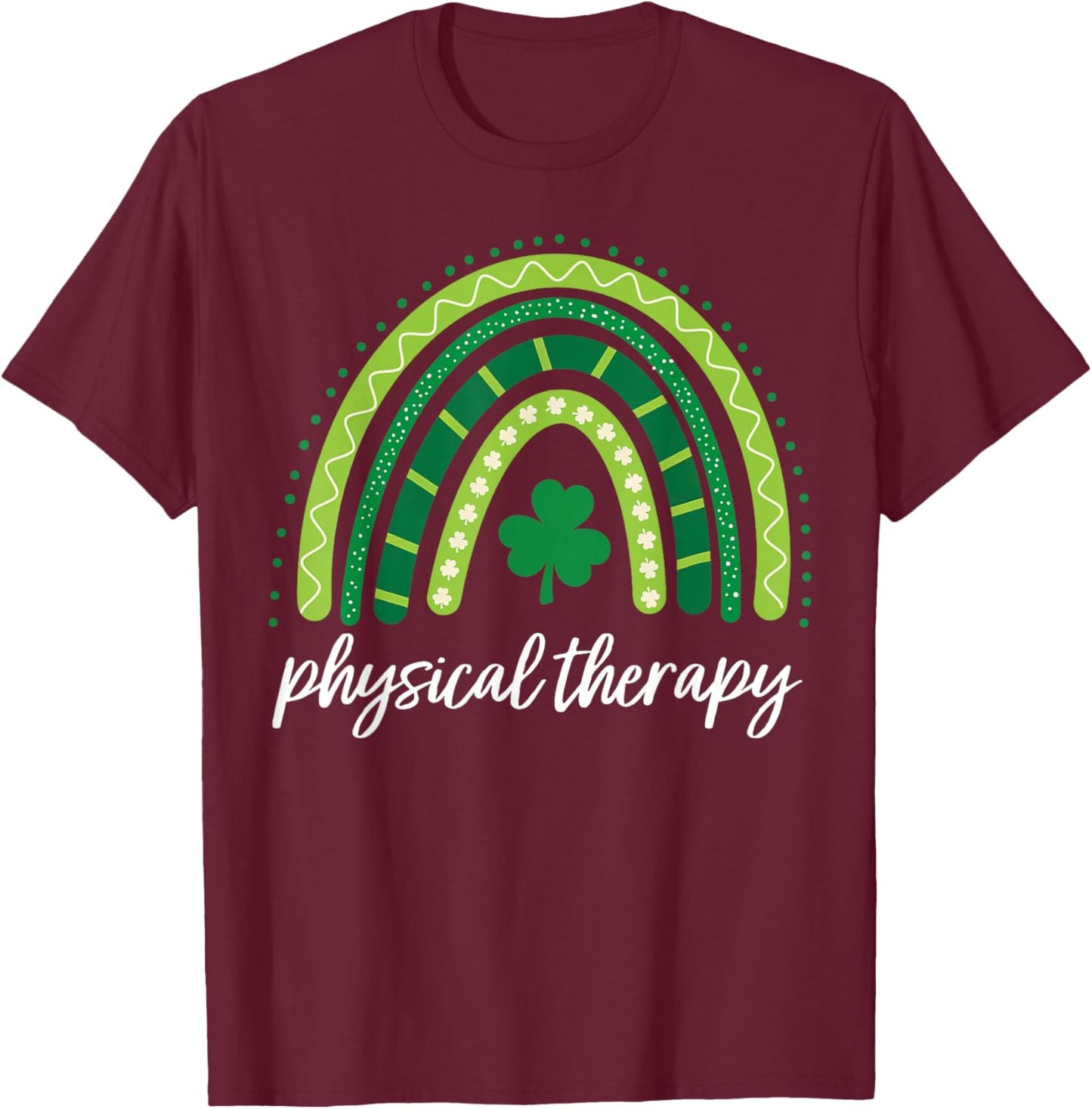 Rainbow Physical Therapy PT St Patricks Day Shamrock T-Shirt - T-Shirt | Maroon