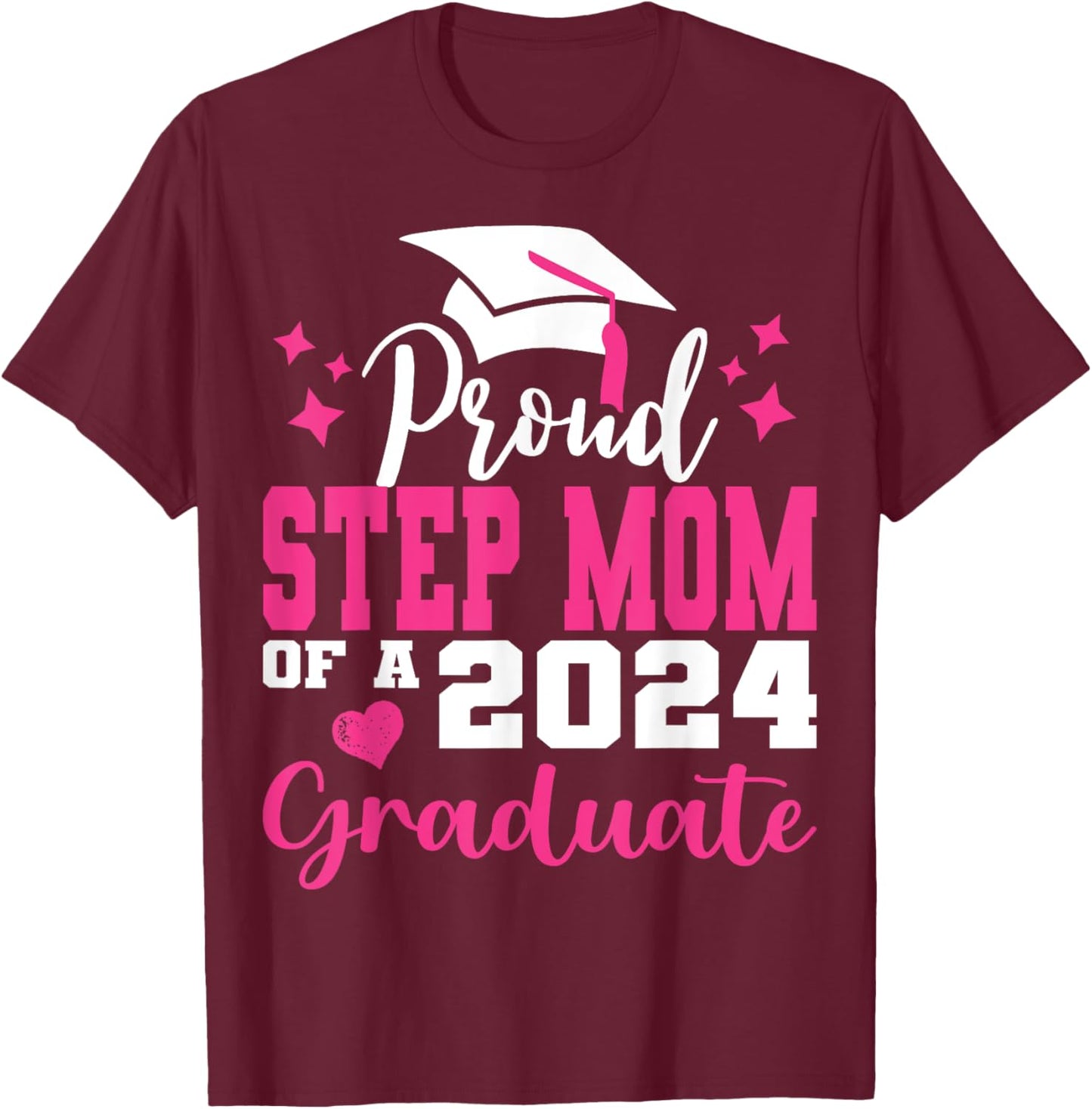 Super Proud Step Mom of 2024 Graduate Awesome Family College T-Shirt - T-Shirt | Maroon