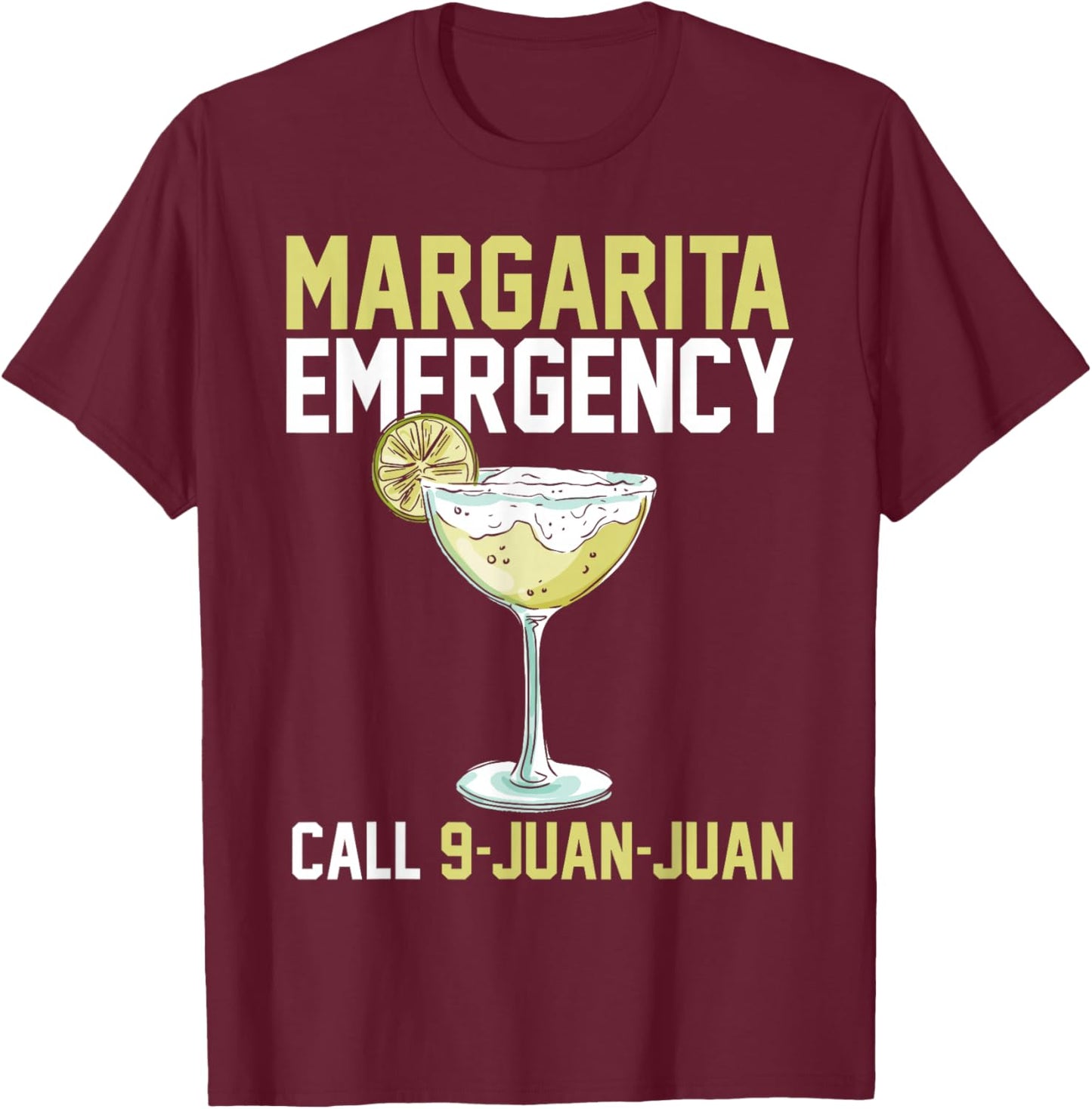 Margarita Emergency Call 9 Juan Juan Funny Cinco De Mayo T-Shirt - T-Shirt | Maroon