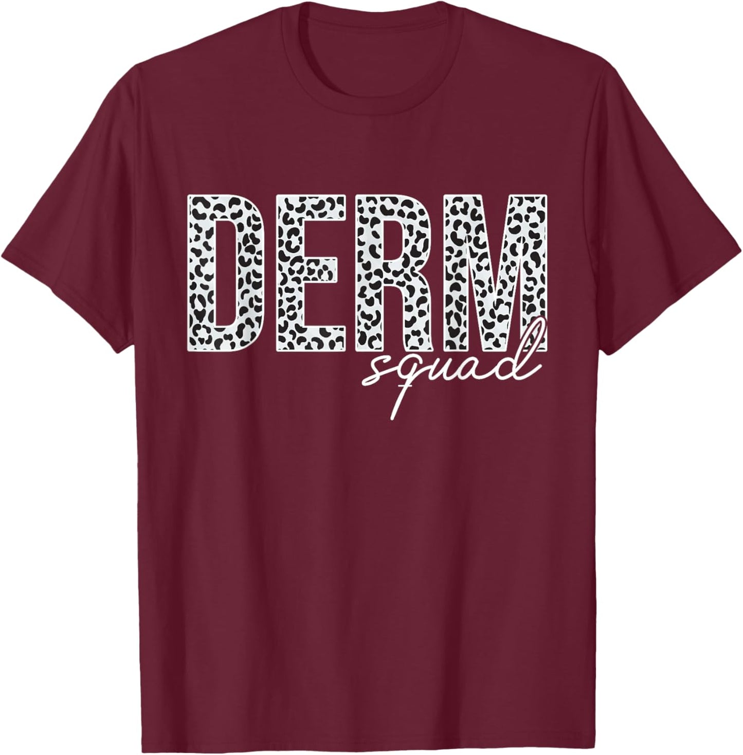 Derm Squad Cosmetic Dermatologist Dermatology T-Shirt - T-Shirt | Maroon