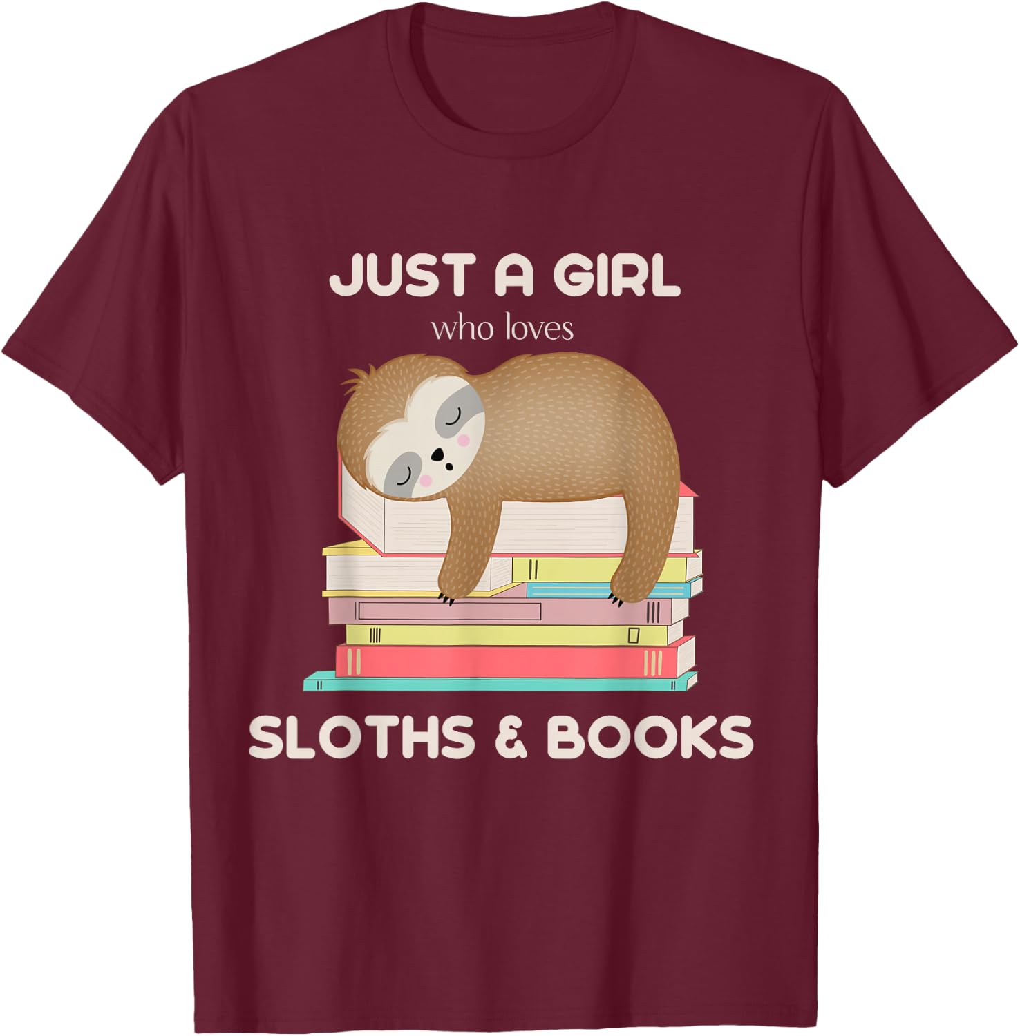 Just a girl who loves sloths and books Reader T-Shirt - T-Shirt | Maroon