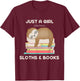 Just a girl who loves sloths and books Reader T-Shirt - T-Shirt | Maroon