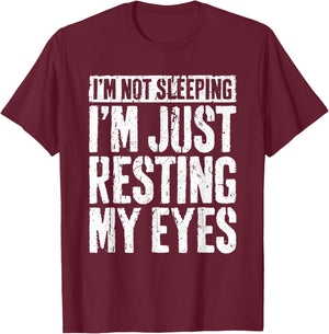 I'm Not Sleeping I'm Just Resting My Eyes Shirt Fathers Day T-Shirt - T-Shirt | Maroon