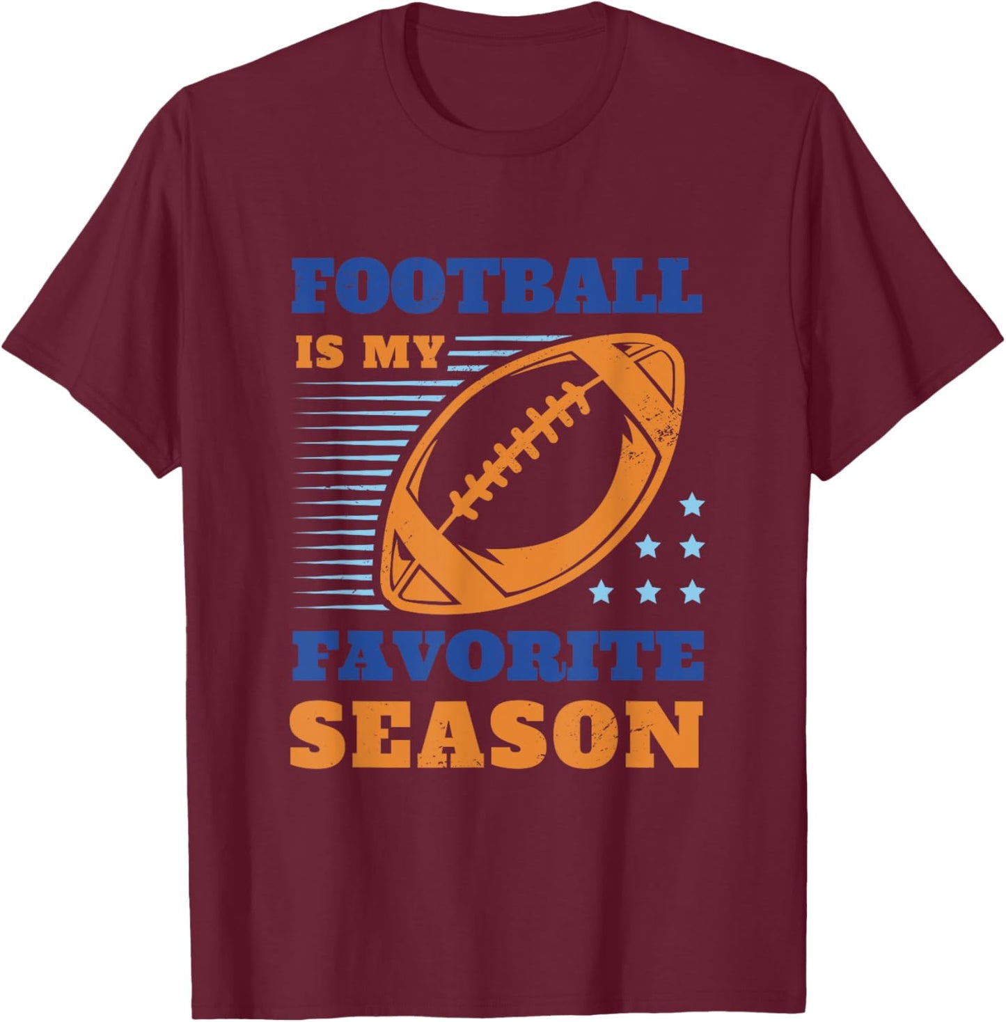 Football is My Favorite Season Funny Fan Graphic T-Shirt - T-Shirt | Maroon