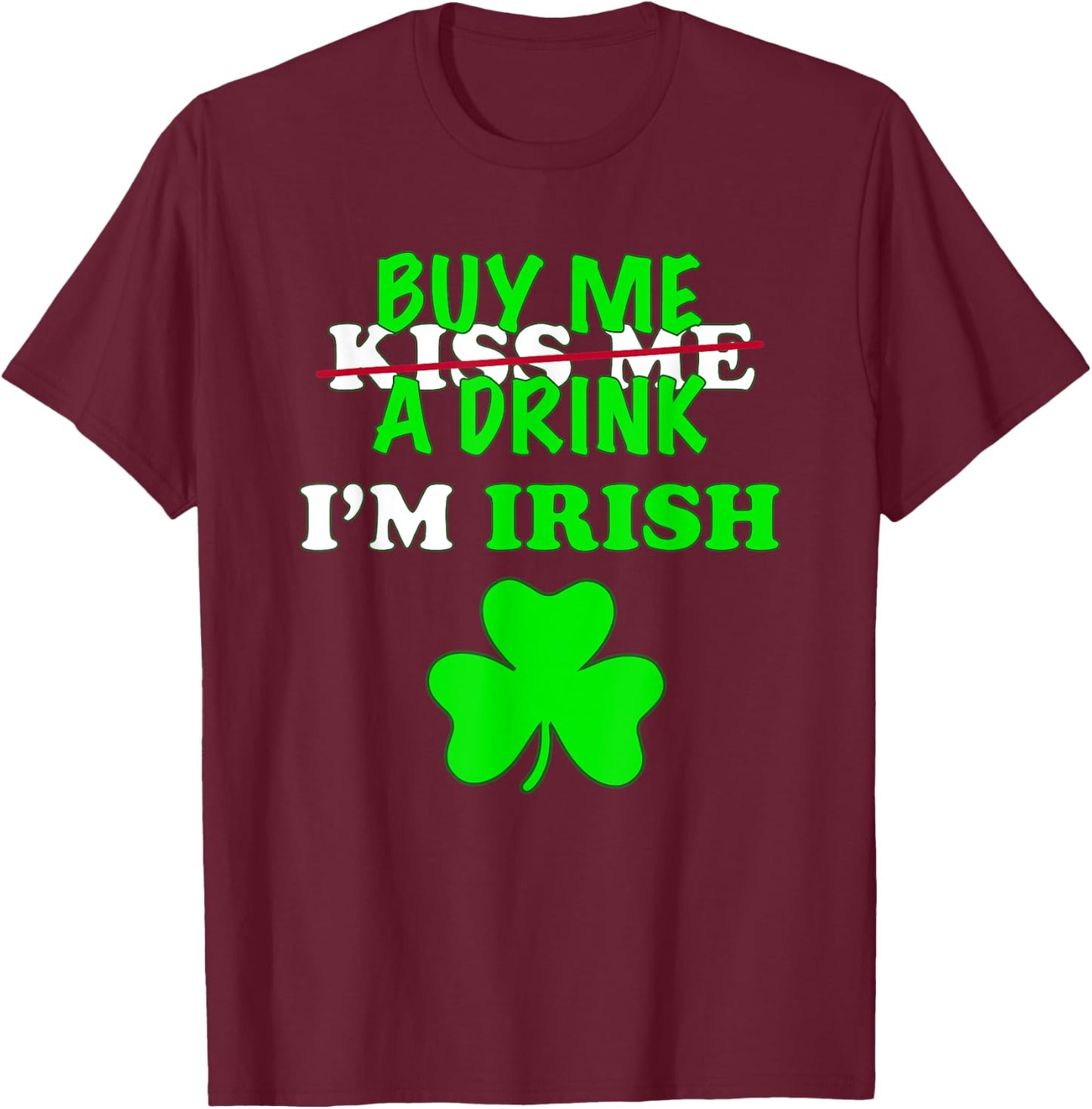 Kiss Buy Me A Drink Beer I'm Irish St Patrick's Day Mask T-Shirt - T-Shirt | Maroon