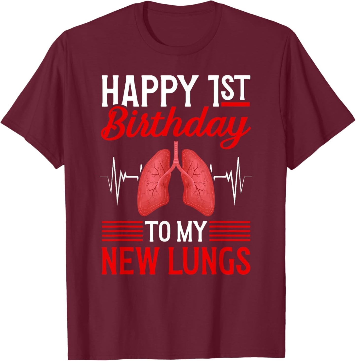 Happy 1 Year Lung Transplant Anniversary Lung Recipient T-Shirt - T-Shirt | Maroon